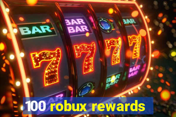 100 robux rewards